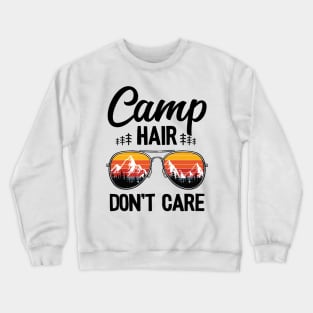 Camp Hair Don't Care Funny Camping Crewneck Sweatshirt